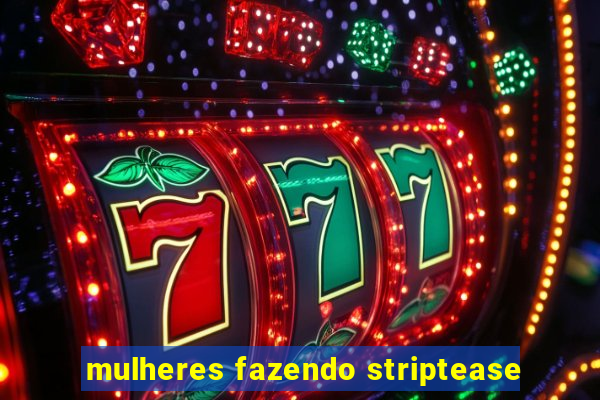 mulheres fazendo striptease